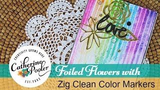 Foiled Flowers with Zig Clean Color Markers