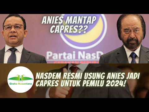 NasDem Resmi Usung Anies Jadi Capres untuk Pemilu 2024!