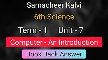 Computer An introduction |  Unit 7 | Term 1 | 6th science | Book Back | Samacheer kalvi |