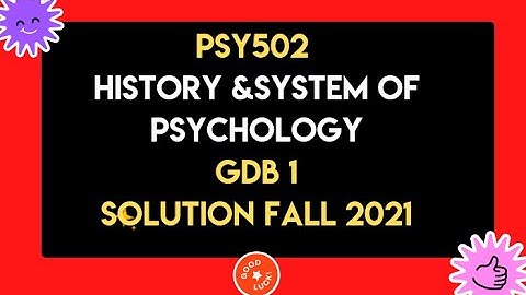 PSY502 GDB 1 Solution Fall 2021, PSY502 History And System of Psychology GDB 1 Solution Fall 2021