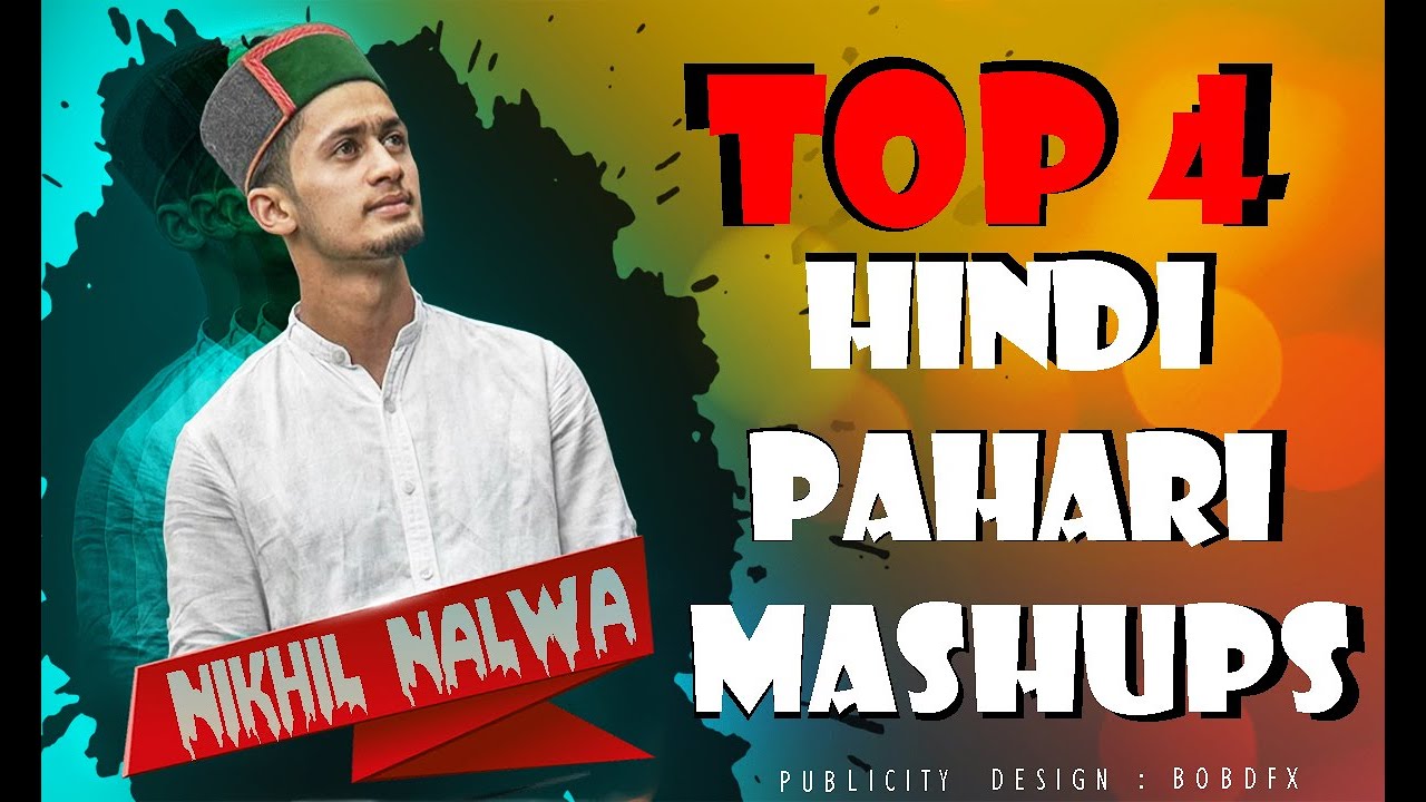 Top 4 best Hindi Pahari  English Mashups By Nikhil Nalwa  Himachali folk songs  bollywood mix