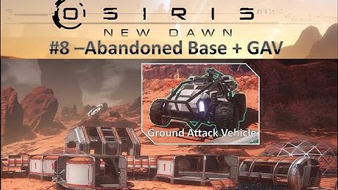 Abandoned Base and GAV - Osiris New Dawn E8