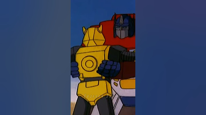Optimus and Bumblebee.