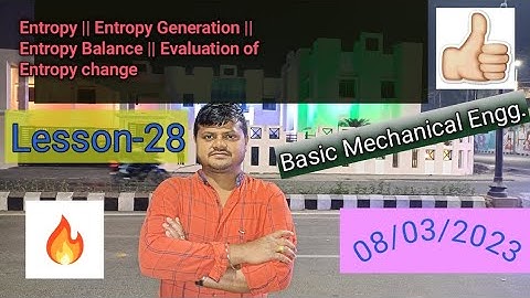 Entropy || Entropy Generation || Entropy Balance || Evaluation of Entropy change L_28