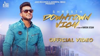 Downtown Vich | (Full HD) | Shresth | New Punjabi Songs 2019 | Latest Punjabi Songs | Jass Records