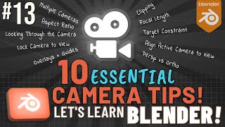 Let's Learn Blender!:  Top 10 Essential Camera Tips!