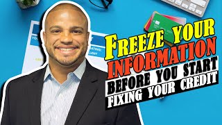 Freeze your information before DISPUTING to the CREDIT BUREAUS!!