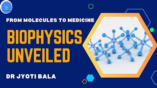 Biophysics And Its Essential Applications From Molecules To Medicine Biophysics Unveiled
