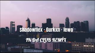 $hadowflex · Gurkxn · lewo - In Da Club Lewo Remix Resimi