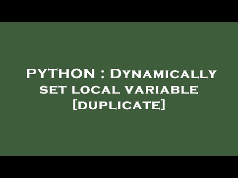 PYTHON : Dynamically set local variable