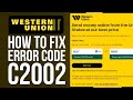 How to fix western union error code c2002 2024 solved