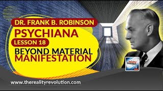 Dr  Frank B  Robinson Psychiana Lesson 18 Beyond Material Manifestation