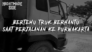 BERTEMU TRUK BERHANTU SAAT  PERJALANAN KE PURWAKARTA  (NIGHTMARE SIDE  2020) - ARDAN RADIO