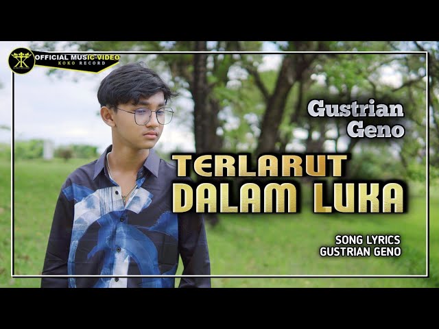 Gustrian Geno - TERLARUT DALAM LUKA (Official Music Video) class=