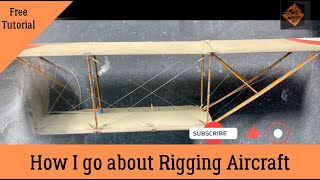 How I go about Rigging WW1 Aircraft