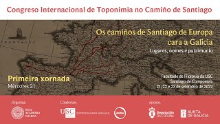 Congreso Internacional de Toponimia no Camiño de Santiago - Primeira xornada - O Camiño en Galicia