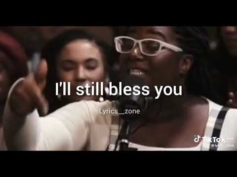 ill still bless you in the middle of the storm in the middle if my trail