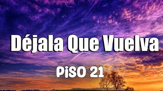Piso 21 - Déjala Que Vuelva (Letra/Lyrics) feat. Manuel Turizo