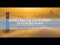 Going Big on California Offshore Wind