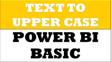 How to Change Text into Upper Case in Power BI Desktop