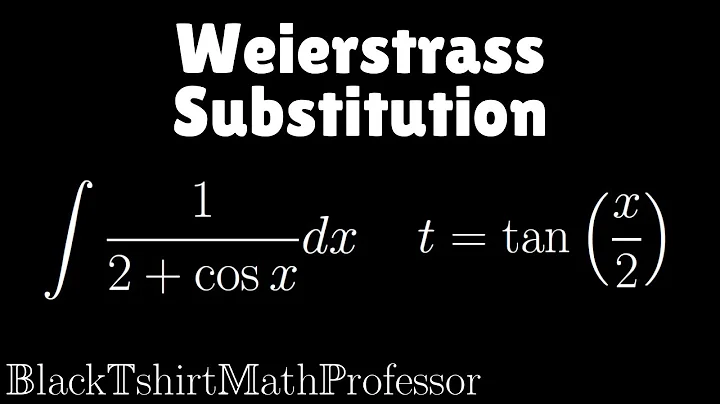 Weierstrass Substitution - Introduction (The Art of Integration)