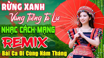 Rừng Xanh Vang Tiếng Ta Lư - Thanh Huyền➤Lk Nhạc Cách Mạng Tiền Chiến Remix,Bài Ca Đi Cùng Năm Tháng