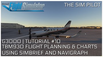 Microsoft Flight Simulator 2020 | G3000 Tutorial | EP10 | Flight Planning with Simbrief & IFR Charts