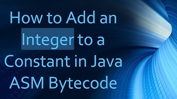 How to Add an Integer to a Constant in Java ASM Bytecode