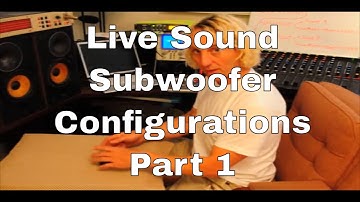 Pt 1 Live Sound Subwoofer Configurations