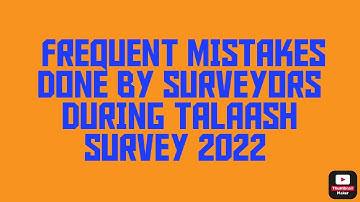 Frequent Mistakes done by surveyors during talash survey