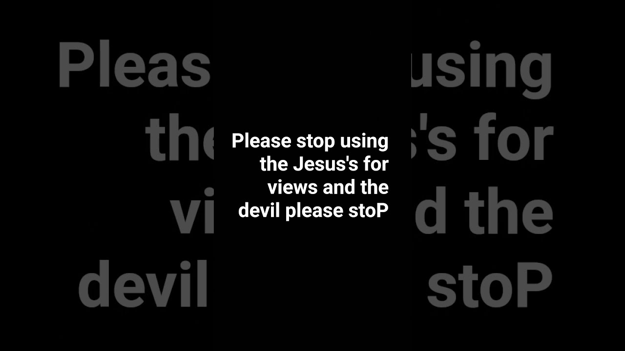 Please Stop Using Jesus S For Views