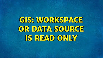 GIS: Workspace or data source is read only