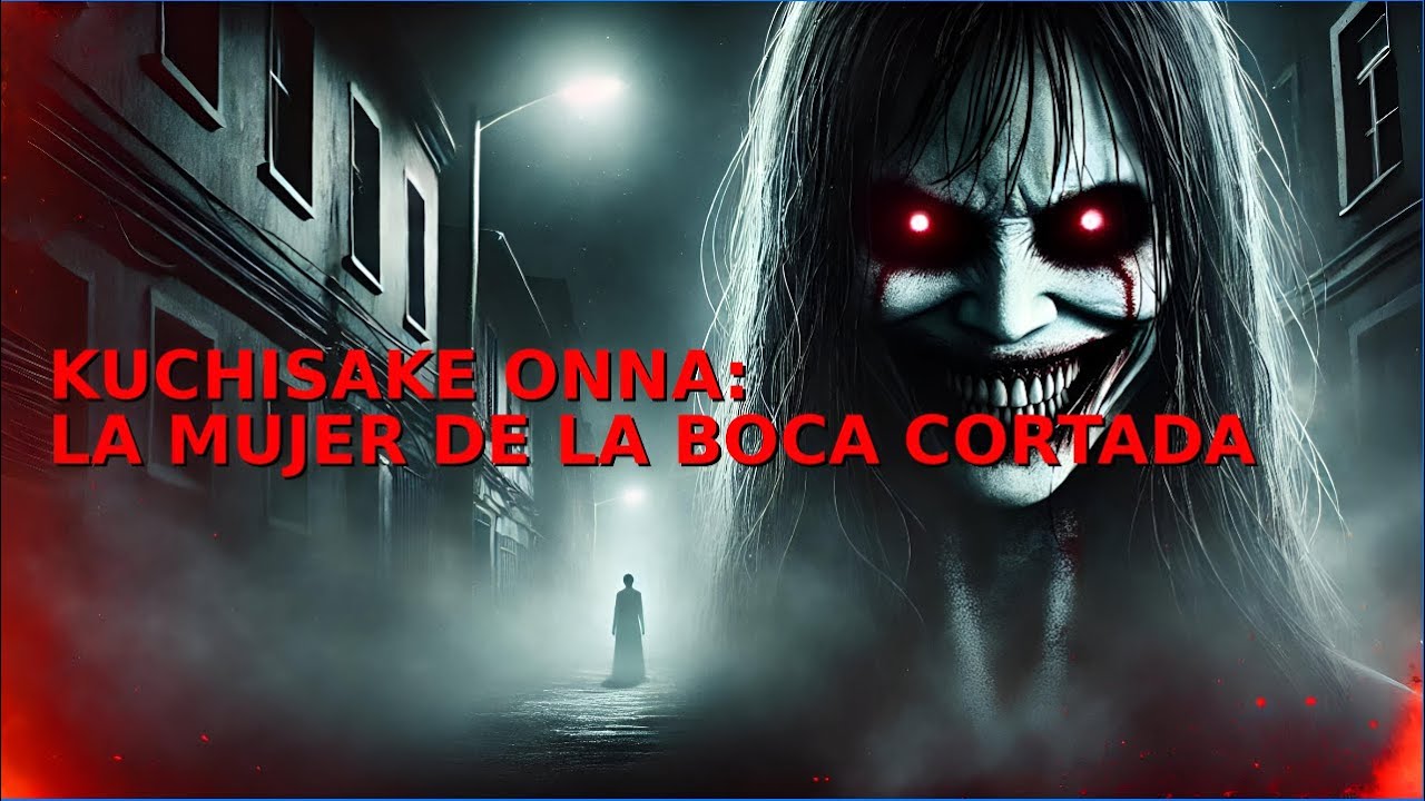 KUCHISAKE ONNA: LA MUJER DE LA BOCA CORTADA - YouTube