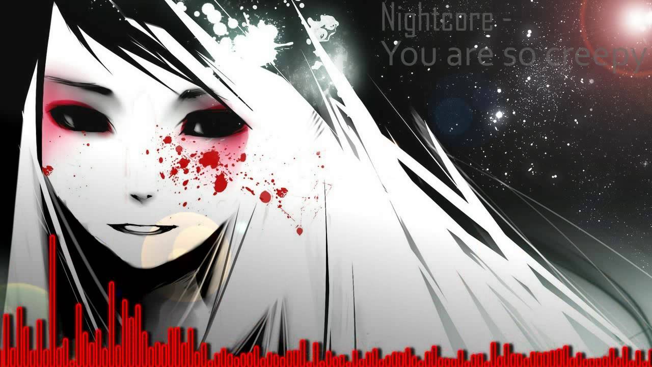 Nightcore - You Are So Creepy - YouTube