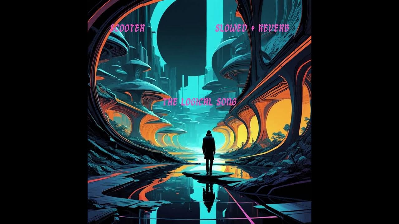 Scooter - The Logical Song (Slowed + Reverb) Scooter - The Logical Song (Slowed + Reverb)