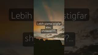 Download Lagu Lebih utama istigfar atau sholawat ??? #ustadz Adi Hidayat MP3