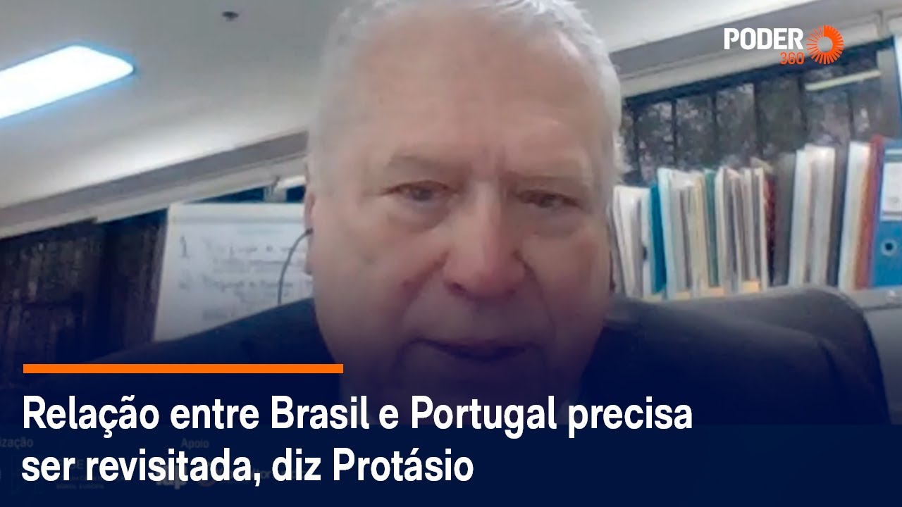 Relação entre Brasil e Portugal precisa ser revisitada, diz Protásio