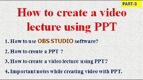 HOW TO CREATE A VIDEO LECTURE USING PPT USING OBS STUDIO