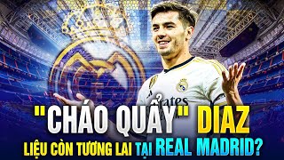 “CHÁO QUẨY” DIAZ LIỆU CÒN TƯƠNG LAI TẠI REAL MADRID?