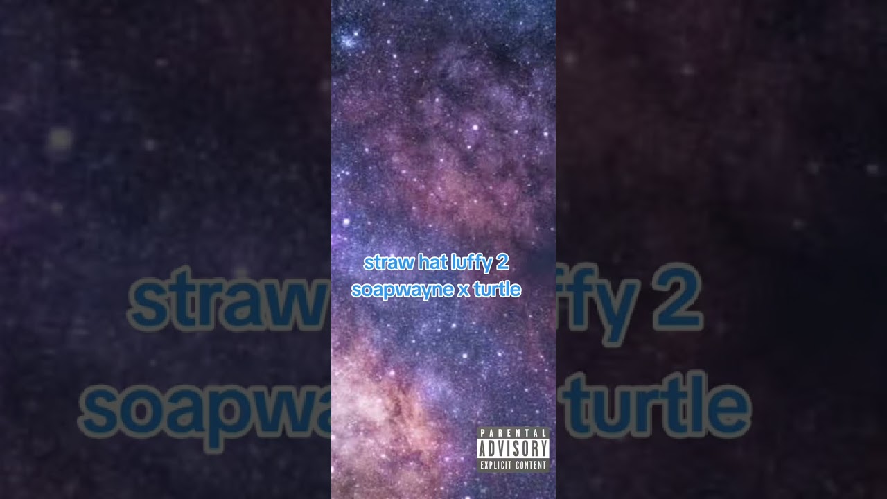 Straw hat luffy 2 soapwayne x turtle official audio 