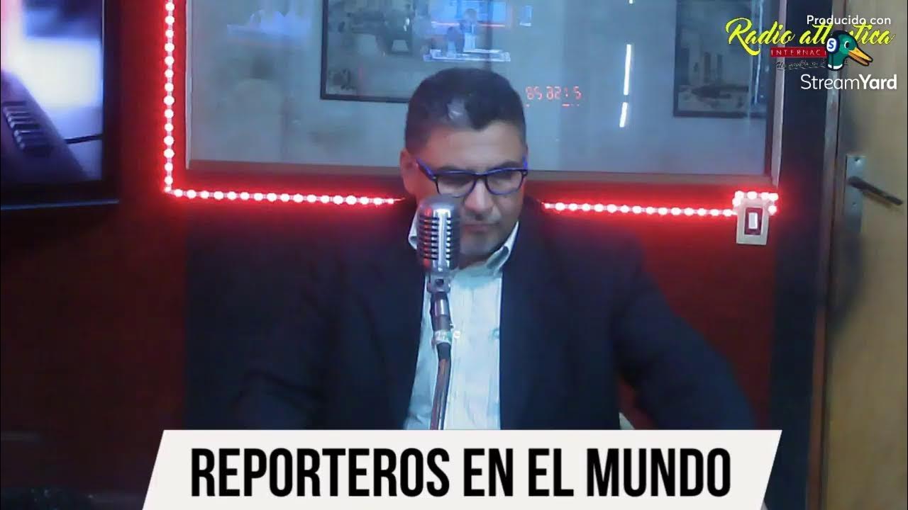 Hoy en el Programa REPORTEROS EN EL MUNDO conducen el Abog. Alfredo