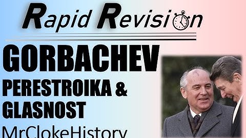GCSE Rapid Revision: Superpower Relations/Cold War - Gorbachev, Perestroika and Glasnost