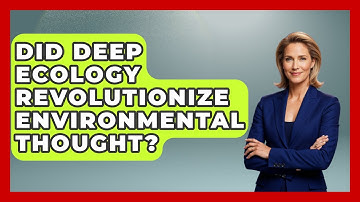 Did Deep Ecology Revolutionize Environmental Thought? - Moments That Changed Everything