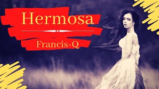 Video thumbnail of "Francis-Q - Hermosa (Lyric Video)"