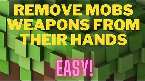 How To Remove Mobs Weapons & Add Armour!