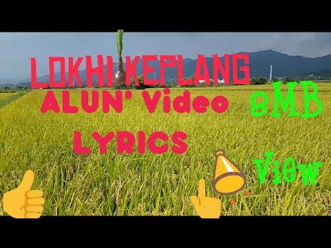 LOKHI KEPLANG ALUN LYRICS VIDEO 1280x720 3 78Mbps 2018 04 09 14 47 33 8515 Khonsing Kro