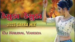 kesuda kesuda lal lal kesuda Garba mix Dj Krunal vansda 2023