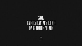 SOL / Everyday My Life / One More Time