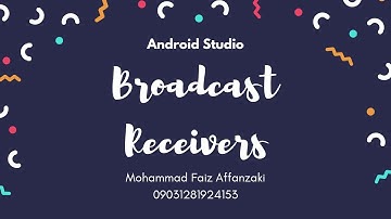 07.3 Broadcast Receivers • Android Studio
