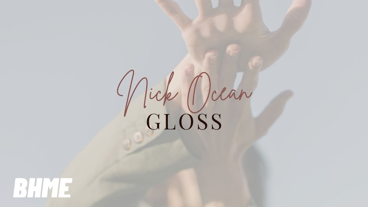 Watch Nick Ocean - Gloss on YouTube Watch Nick Ocean - Gloss on YouTube